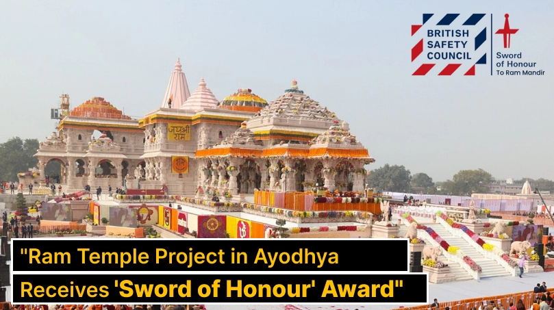 Ayodhya Ram Temple Wins ‘Sword of Honour’ for Safety Excellence