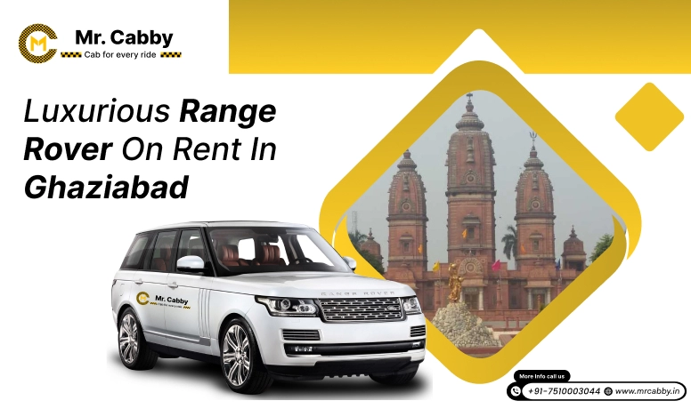 Hire Range Rover on Rent in Ghaziabad- Mr. Cabby