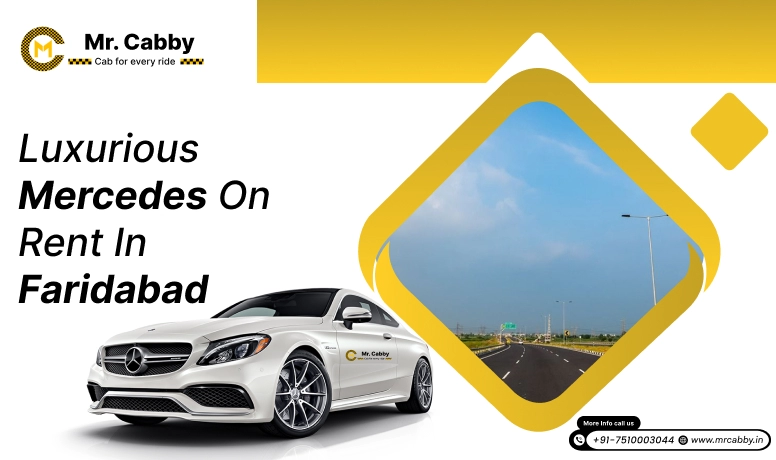 Hire Mercedes on Rent in Faridabad- Mr. Cabby