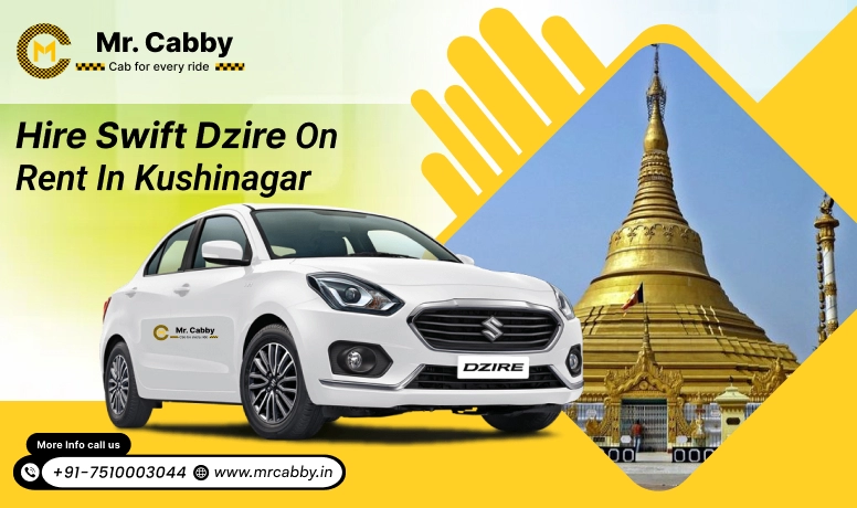 Hire Swift Dzire on rent in Kushinagar - Mr. Cabby