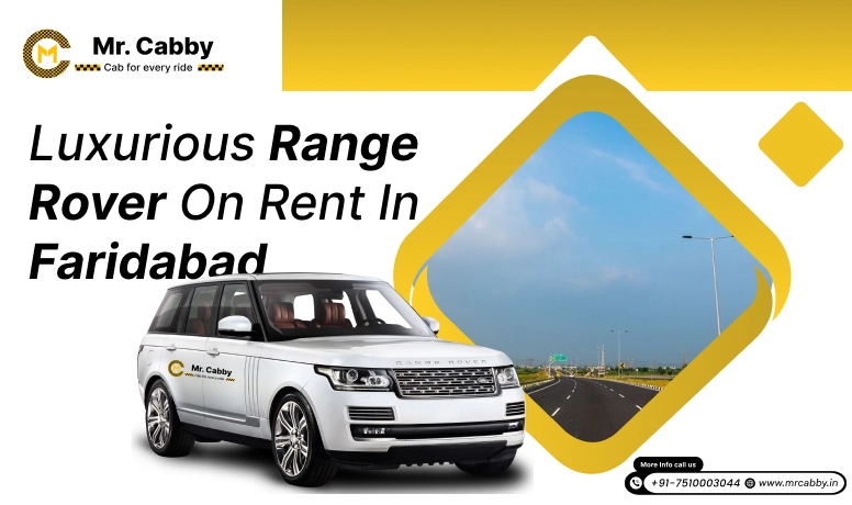 Hire Range Rover on Rent in Faridabad- Mr. Cabby