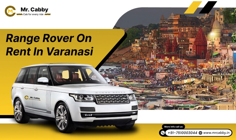 Hire Range Rover on Rent in Varanasi - Mr. Cabby