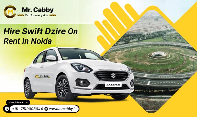 Swift Dzire Taxi on rent in Noida - Mr. Cabby