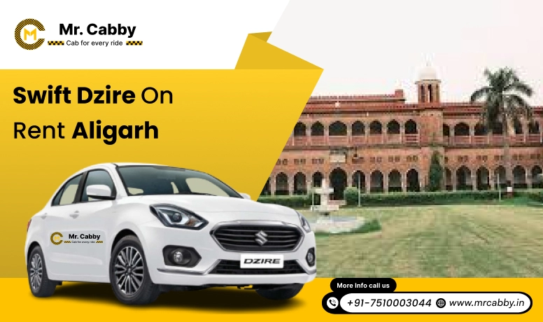 Swift Dzire Taxi on rent in Aligarh- Mr. Cabby