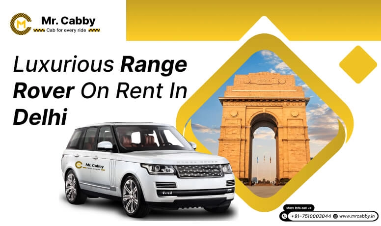 Hire Range Rover on Rent in Delhi - Mr. Cabby