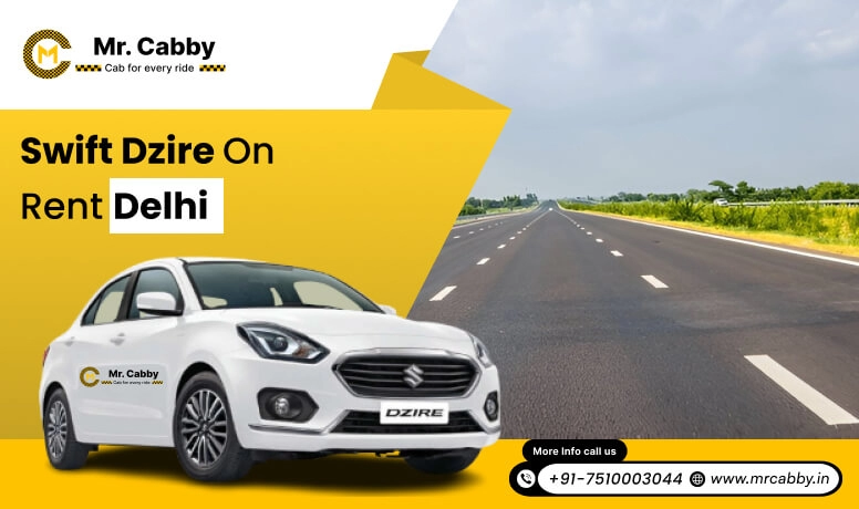 Swift Dzire Taxi on rent in Delhi- Mr. Cabby